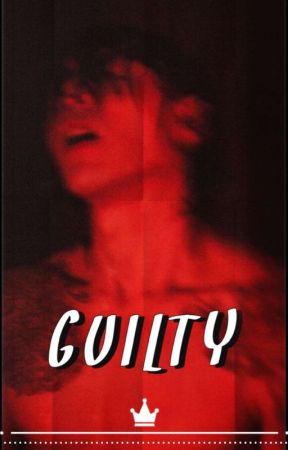 GUILTY [Var! Kpop Males X Male Reader] by AnimeFanfic027