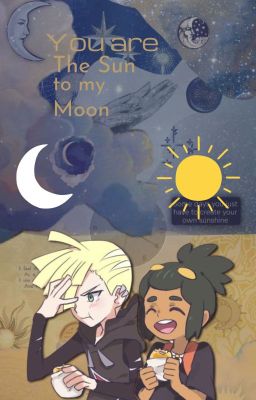 You are the Sun to my Moon ( A Hau x Gladion love story) cover