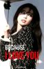 Because I Love You | jenlisa (ON HOLD)