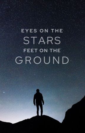 Eyes on the Stars Feet on the Ground by StarPainter5784