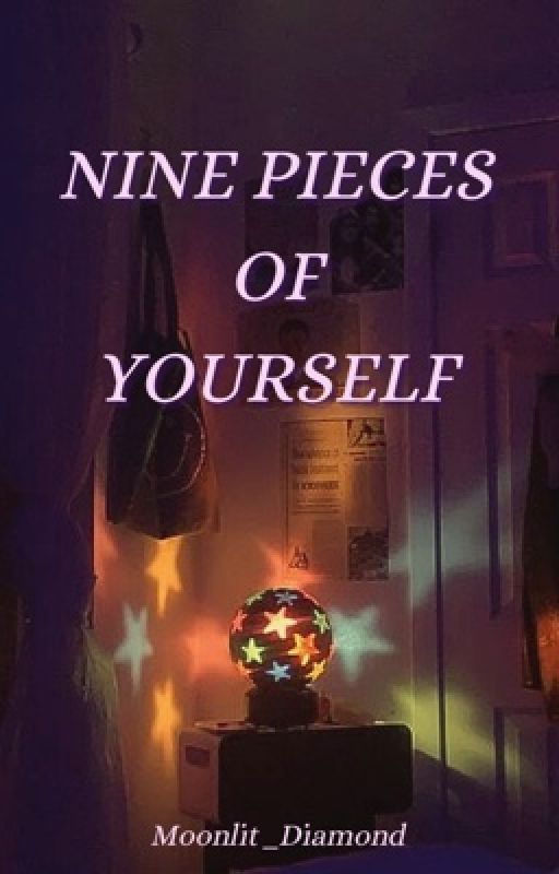 nine pieces of yourself by Moonlit_Diamond