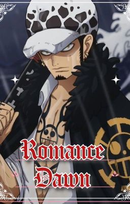 Romance Dawn [Trafalgar Law x Reader] cover