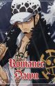 Romance Dawn [Trafalgar Law x Reader] by Rosseta-ya