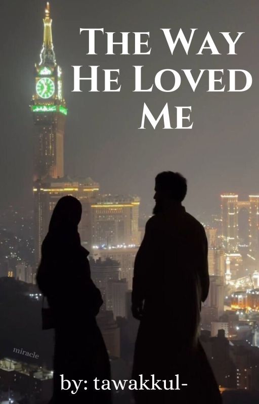 The Way He Loved Me by tawakkul-