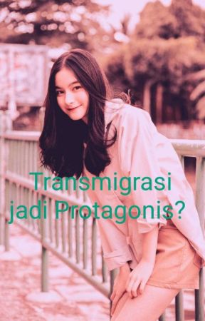 Transmigrasi Menjadi Protagonis?  by LuthfiyahChoir