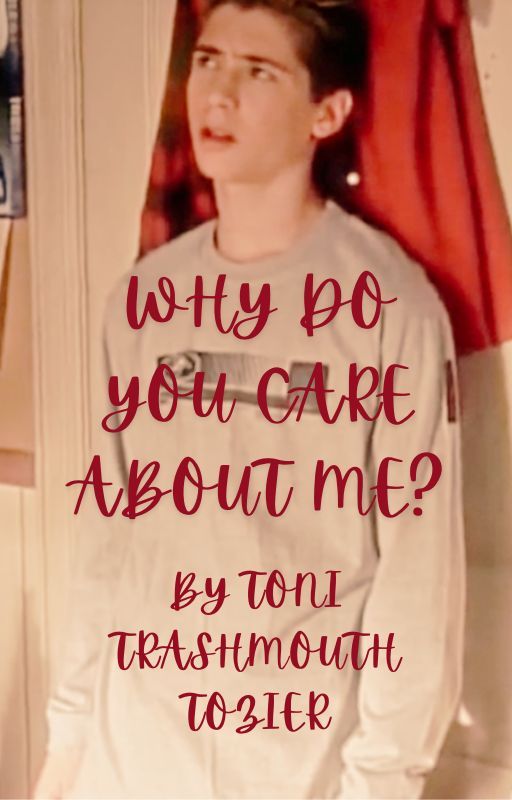 Why Do You Care About Me? - A Reese Wilkerson Fanfiction by Tonitrashmouthtozier