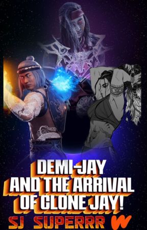 The Demi-Jay Chronicles: The Arrival Of Clone Jay! by SJ_SUPERRR