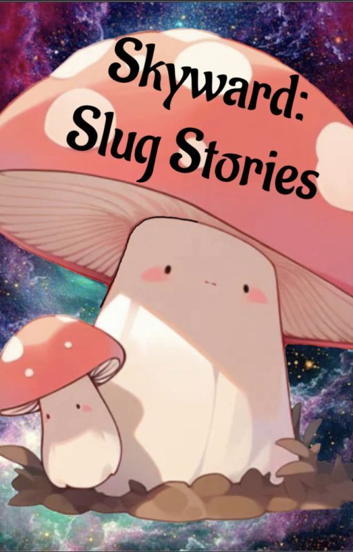 Skyward: Slug Stories by MBot-1021