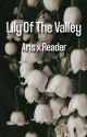 Lily Of The Valley (Aris x Reader) by IDareYouToRead