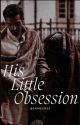 HIS LITTLE OBSESSION  by Sameerss