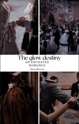 the Glow of Destiny: An Enchanted Romance cover