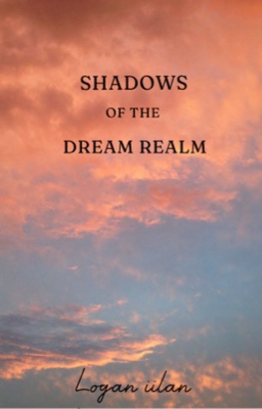 Shadows of the Dream Realm by Babyg1rl444