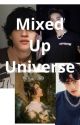 Mixed Up Universe (In Another Universe PorchayKim/TaBarcode's Story) by MyNameIsZTheWriter