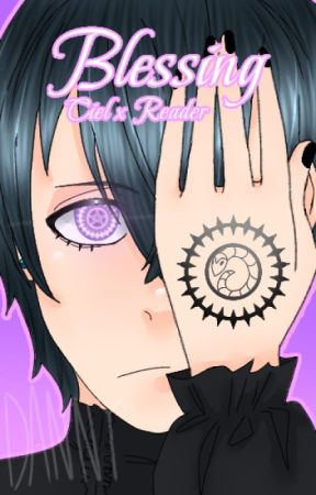 Blessing (BOOK 2) - Ciel x Reader by DannyMailManny