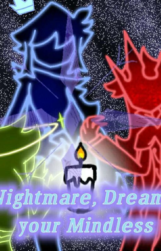 Nightmare,Dreams- your Mindless! by BlueKnight_460