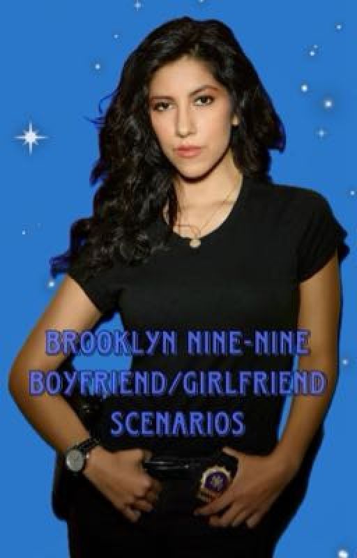 Brooklyn Nine-Nine Boyfriend/Girlfriend Scenarios by SmexyOver9500