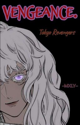 VENGEANCE. (tokyo revengers x fem reader) cover