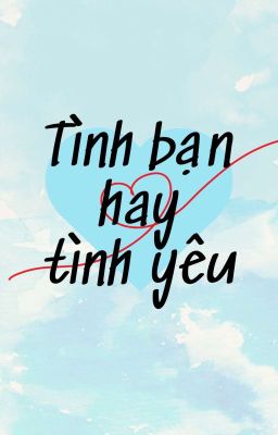 [ Đam Mỹ- Song tính] Tình Bạn Hay Tình Yêu? cover