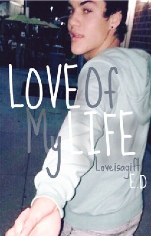 Love of my Life //Ethan Dolan fanfic by loveisagift