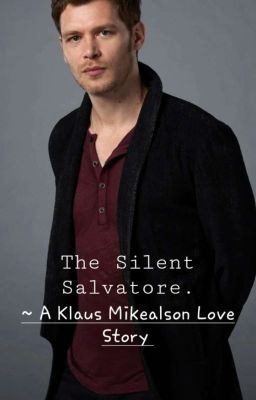 The Silent Salvatore ~ A Klaus Mikealson Love Story. cover