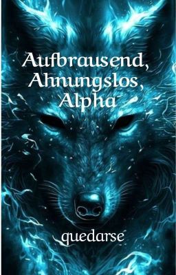 Aufbrausend, Ahnungslos, Alpha cover