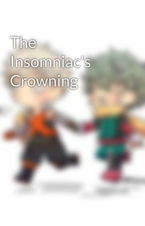 The Insomniac's Crowning by Kyara_Lunamoon