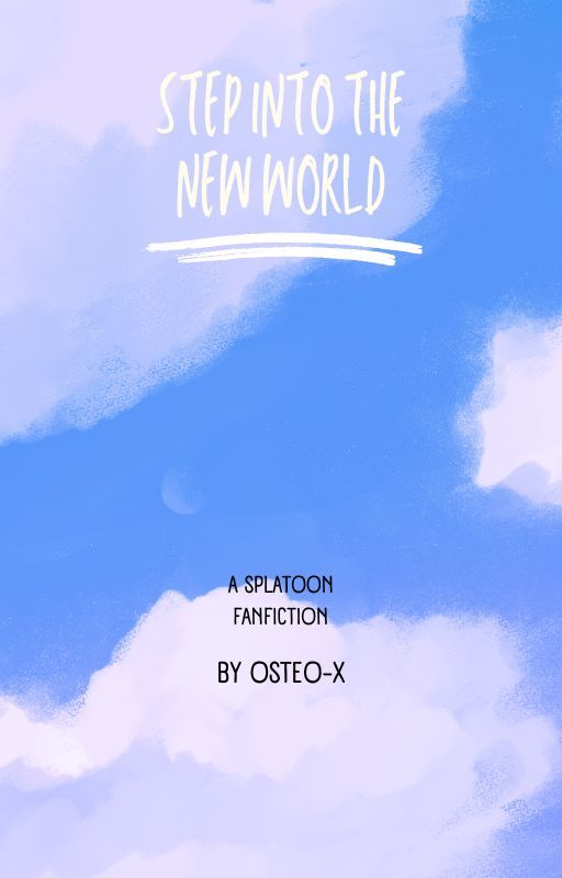 Step into The New World - a Splatoon Fanfiction by Osteo-X