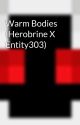 Warm Bodies (Herobrine X Entity303) by Fuckyou5150