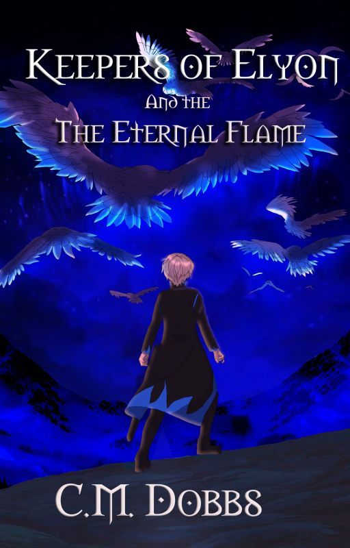 Keepers of Elyon: And the Eternal Flame by CMDobbs