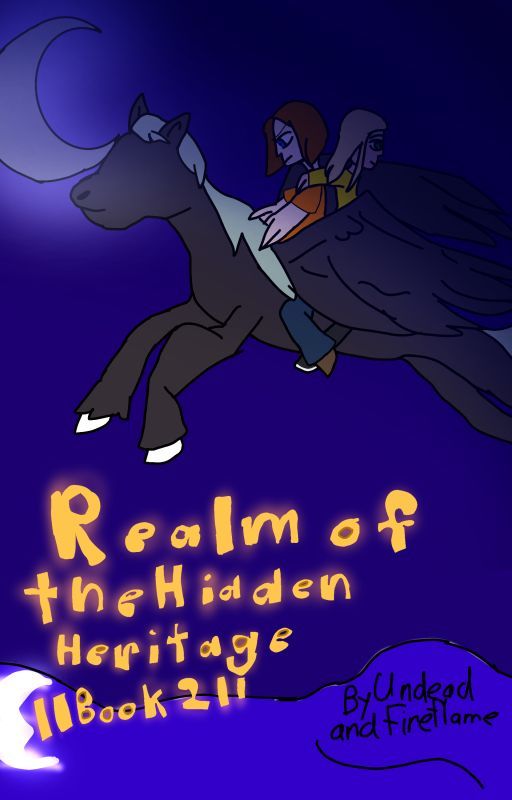 Realm of the Hidden Heritage||Book 2|| by Undead_muffin95