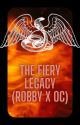 The Fiery Legacy (Robby x OC) by LittleKitKat15