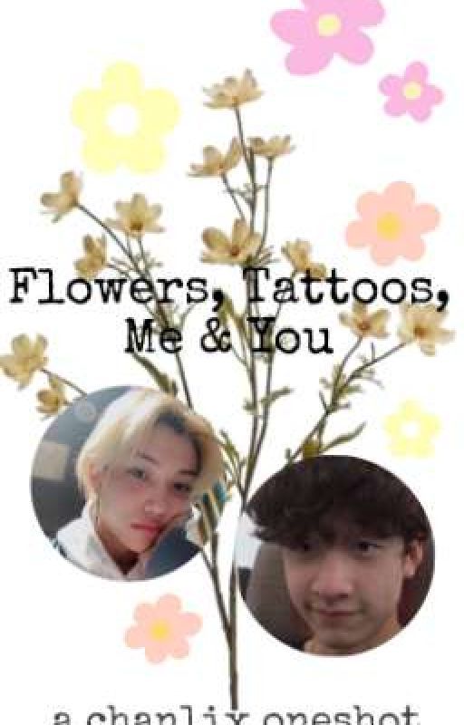 Flowers, Tattoos, Me & You - Chanlix Oneshot by kpopandqueer