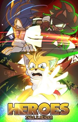 Heroes (Tails x Reader) Book 4 cover