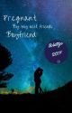 Pregnant By My Best Friends Boyfriend ( wattys2017 ) by mydinosaurMatt