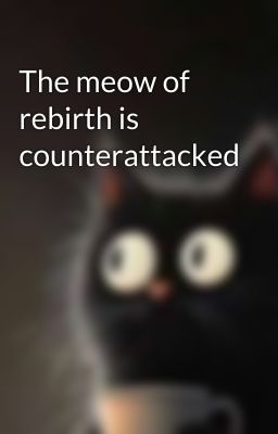 The meow of rebirth is counterattacked cover