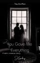 You Are Mine: You Gave Me Everything by JGranberg