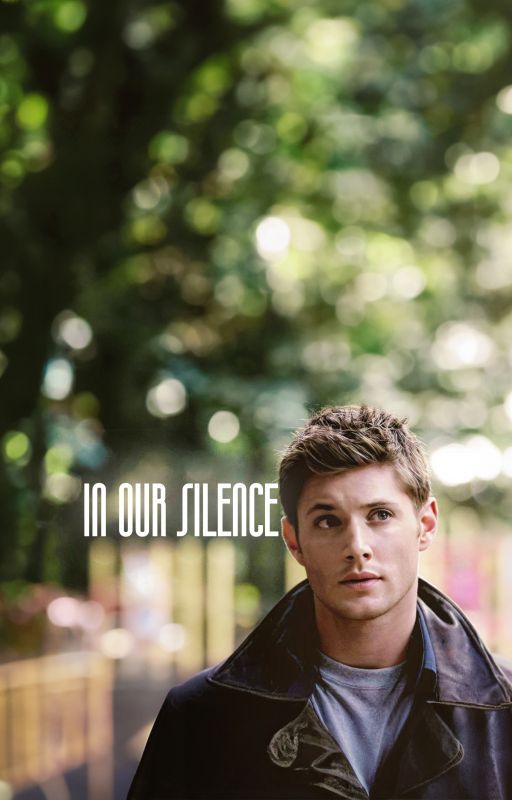 In Our Silence (Dean x Fem! Reader) by EepyMother