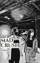 MAD CRUSH by overestmoon