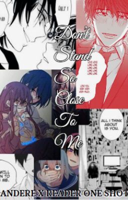 Don't Stand So Close To Me{Yandere x reader one shots} cover