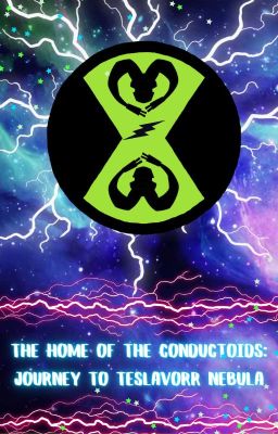 •🌃Home Of The Conductoids🌃•: Journey To Teslavorr Nebula || [Ben 10 Omniverse} cover