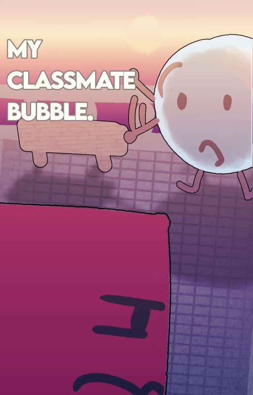 My classmate Bubble ˏˋ°•*⁀➷  by americanblocky