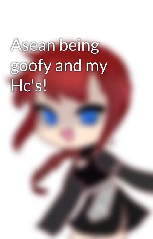 Asean being goofy and my Hc's! by Snowytheyt