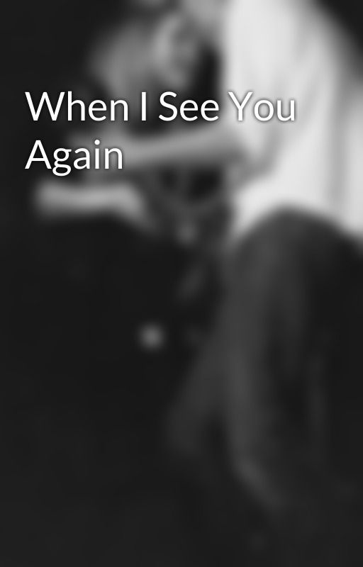 When I See You Again by Sskcin