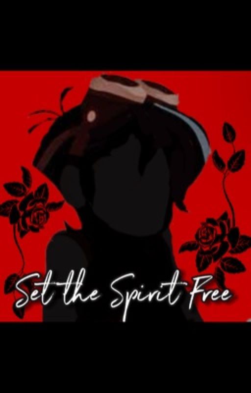 Set the Spirit Free by SageBeingCool