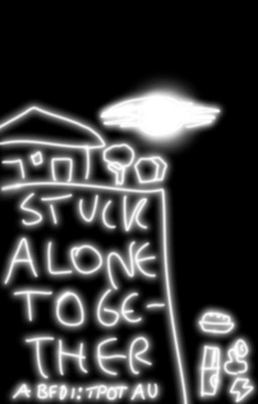 Stuck, Alone, Together - A BFDI: TPOT AU by literallysomebodyosc