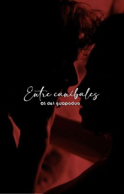 ˙ ✩°˖🍷🕷️Entre Caníbales🕷️🍷⋆｡˚꩜ (OS Del Guapoduo 🍃) cover