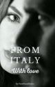 From Italy With Love by DeSchrijfster-