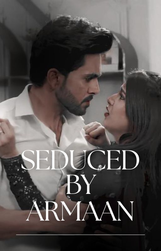 Seduced By Armaan by InnominateReader