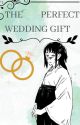 The Perfect Wedding Gift by urlocalwingman