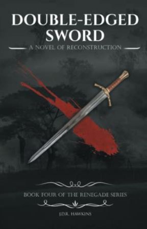 Double-Edged Sword: A Novel of Reconstruction by jdrhawkins